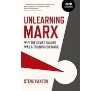 Unlearning Marx: Why the Soviet failure was a triumph for Marx