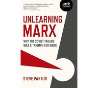 Unlearning Marx: Why the Soviet failure was a triumph for Marx