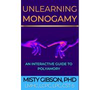 Unlearning Monogamy: An Interactive Guide to Polyamory (The Untamed Ember Series)