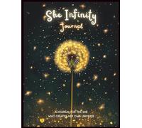 Unleash the Potential: An Empowering Guided Journal for Women to Discover Inner Strength, Cultivate Mindfulness & Achieve Fulfillment (She Infinity Series)