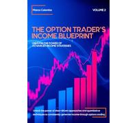 Unleash the Power of Advanced Income Strategies: 2 (The Option Trader's Income Blueprint)