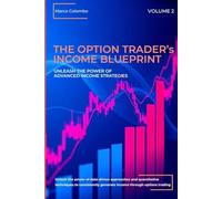 Unleash the Power of Advanced Income Strategies (The Option Trader's Income Blueprint)