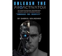 Unleash The ProActivator: The 6-Pillar Framework to Break the Drift and Build a Life of Purpose