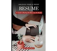 Unleash Your AI Proof Resume: A Guide to Beating the Bots in an AI World