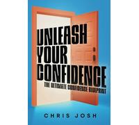 Unleash Your Confidence: The Ultimate Confidence Blueprint
