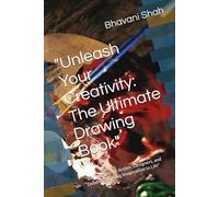 "Unleash Your Creativity: The Ultimate Drawing Book": "Blank Pages for Artists, Designers, and Doodlers to Bring Imagination to Life"