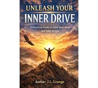 Unleash Your Inner Drive: A Practical Guide to Calm Your Mind and Take Action