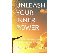 UNLEASH YOUR INNER POWER: How to Overcome Fear, Build Discipline, and Transform Your Life
