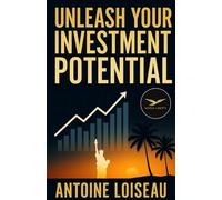 Unleash Your Investment Potential: Proven Strategies from World Liberty Financial to Overcome Fear, Boost Confidence, and Secure Exceptional Returns
