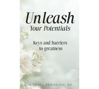 Unleash Your Potentials: Keys and barriers to greatness