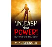Unleash Your Power! Self Improvement Made Easy (ebook)