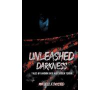Unleashed Darkness: Tales of Random Rage and Sudden Terror
