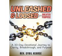 Unleashed & Loosed For Greater Purpose: A 30-Day Devotional Journey to Clarity, Breakthrough, and Purpose