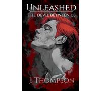 Unleashed: The Devil Between Us: An unforgiving dark romance, entwined within a urban thriller hellscape: 1 (Shadow Mind)