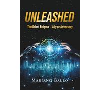 Unleashed: The Robot Enigma - Ally or Adversary