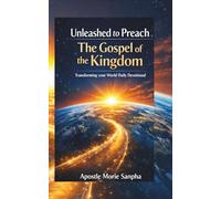 Unleashed to Preach The Gospel of the kingdom: Transforming your world Daily Devotional