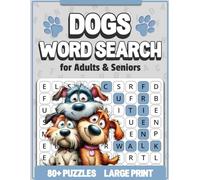 Unleashed: Ultimate Dogs Word Search for Adults: 80+ Large Print Dog-Themed Word Find Puzzles for Relaxation and Stress Relief | The Perfect Gift for Dog Lovers and Seniors