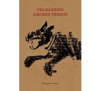 Unleashing Amores Perros