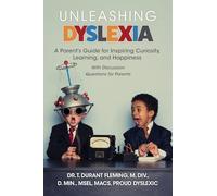 Unleashing Dyslexia: A Parent's Guide for Inspiring Curiosity, Learning, and Happiness