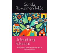 Unleashing Potential: A Parent's Guide to Autism & ADHD at Home and School