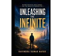 "Unleashing the Infinite: Beyond Artificial Intelligence and the World of Possibilities"