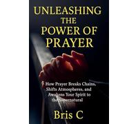 Unleashing the Power of Prayer