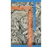 Unleashing the Subject: Volume I: On the Metaphysics of Consciousness