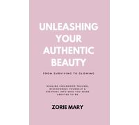 Unleashing Your Authentic Beauty: From Surviving to Glowing