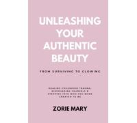 Unleashing Your Authentic Beauty: From Surviving to Glowing
