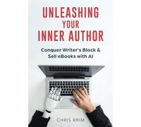 Unleashing Your Inner Author: Conquer Writer's Block & Sell eBooks with AI