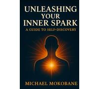 Unleashing Your Inner Spark: A Guide to Self - Discovery