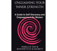 Unleashing Your Inner Strength: A Guide to Self-Discovery and Empowerment for Women