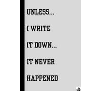 Unless I Write It Down...It Never Happened