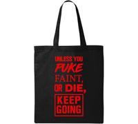 Unless You Puke Faint Or Die Keep Going Gym Slogan - Bolsa de algodón ecológico natural, color negro, Black, Talla única