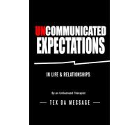 Unlicensed Therapist: Uncommunicated Expectations in Life & Relationships