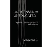 UNLICENSED ≠ UNEDUCATED: Legalese: The Language of Permission