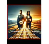Unlikely Heroes: Journeys from Adversity to Triumph: From Broke to Billionaire