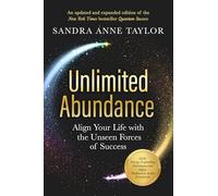 Unlimited Abundance: Align Your Life With the Unseen Forces of Success