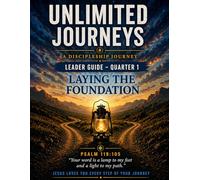 Unlimited Journeys Q1 (Leader Guide): Laying the Foundation (Unlimited Journeys Leader Edition)