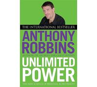 Unlimited Power: The New Science of Personal Achievement