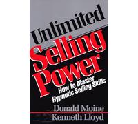 Unlimited Selling Power: How to Master Hypnotic Skills