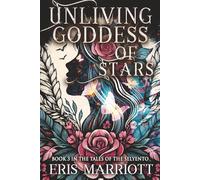 Unliving Goddess of Stars: Book 3 in the Tales of the Selyento