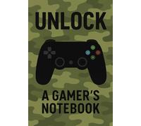 Unlock: A Gamer's Notebook: / camo green background/6x9 pocket-size/ 1 opening page/ 119 lined pages/ glossy cover/