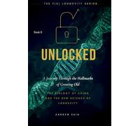 UNLOCK: A Journey Through the Hallmarks of Growing Old: (Book 0)