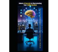 Unlock AI Secrets to Skyrocketing Your Online Income: Discover Powerful AI Strategies to Boost Your Earnings Online Effortlessly!