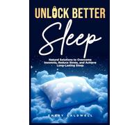 Unlock Better Sleep: Natural Solutions to Overcome Insomnia, Reduce Stress, and Achieve Long-Lasting Sleep