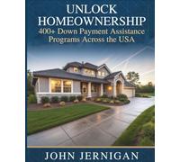 UNLOCK HOMEOWNERSHIP: 400+ Down Payment Assistance Programs Across the USA