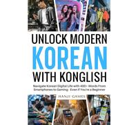 Unlock Modern Korean With Konglish: Navigate Korean Digital Life with 400+ Words From Smartphones to Gaming - Even if You're a Beginner