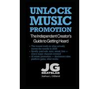 Unlock Music Promotion: The Independent Creator's Guide to Getting Heard. (The Unlock Series)