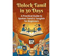 Unlock Tamil in 30 Days: A Practical Guide to Spoken Tamil & Tanglish for Beginners (Learn Language's)